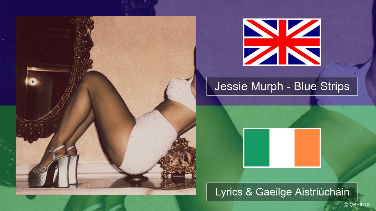 Jessie Murph – Blue Strips Béarla Lyrics & Gaeilge Aistriúcháin