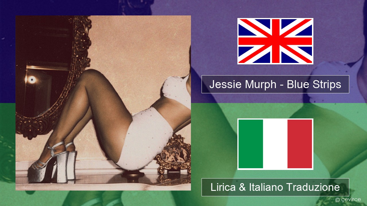 Jessie Murph – Blue Strips Inglese Lirica & Italiano Traduzione