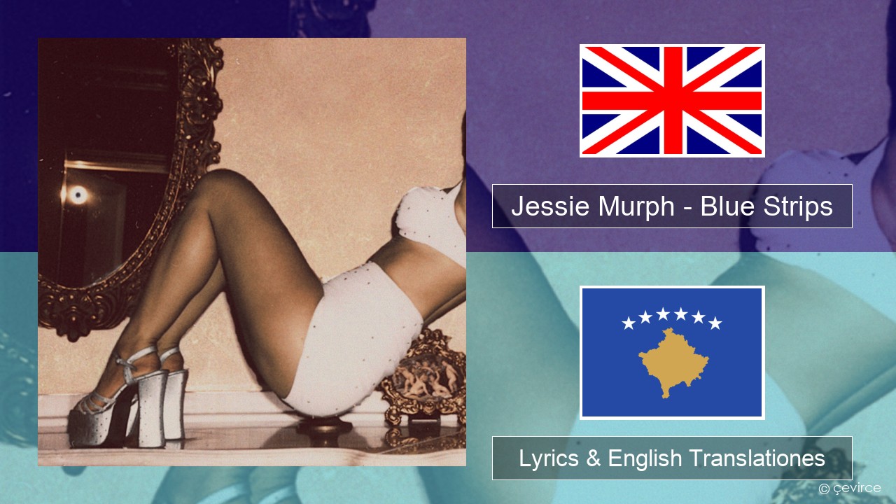 Jessie Murph – Blue Strips Anglorum Lyrics & English Translationes