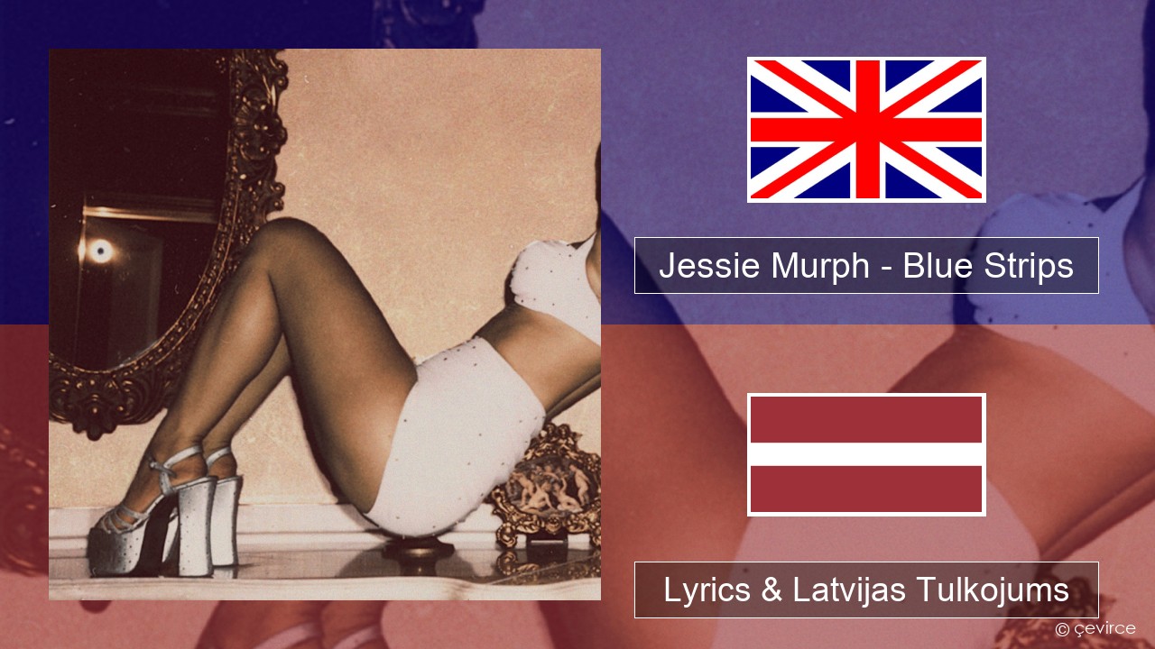 Jessie Murph – Blue Strips Angļu Lyrics & Latvijas Tulkojums