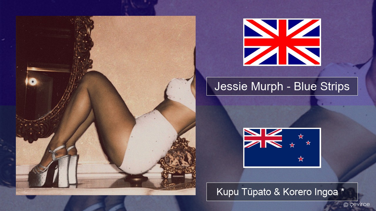 Jessie Murph – Blue Strips Ingoa *  Kupu Tūpato & Korero Ingoa *