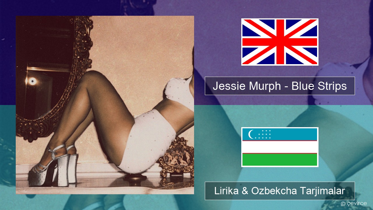 Jessie Murph – Blue Strips Ingliz tili Lirika & Ozbekcha Tarjimalar