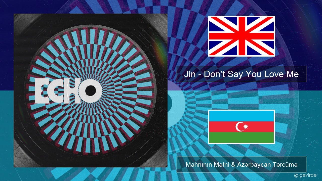 Jin (진) – Don’t Say You Love Me İngilis dili Mahnının Mətni & Azərbaycan Tərcümə
