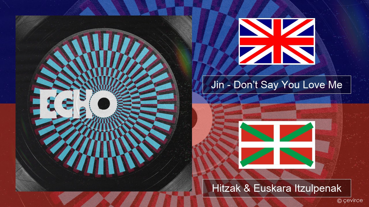 Jin (진) – Don’t Say You Love Me Ingelesa Hitzak & Euskara Itzulpenak