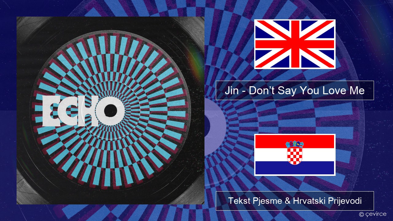 Jin (진) – Don’t Say You Love Me Engleski Tekst Pjesme & Hrvatski Prijevodi