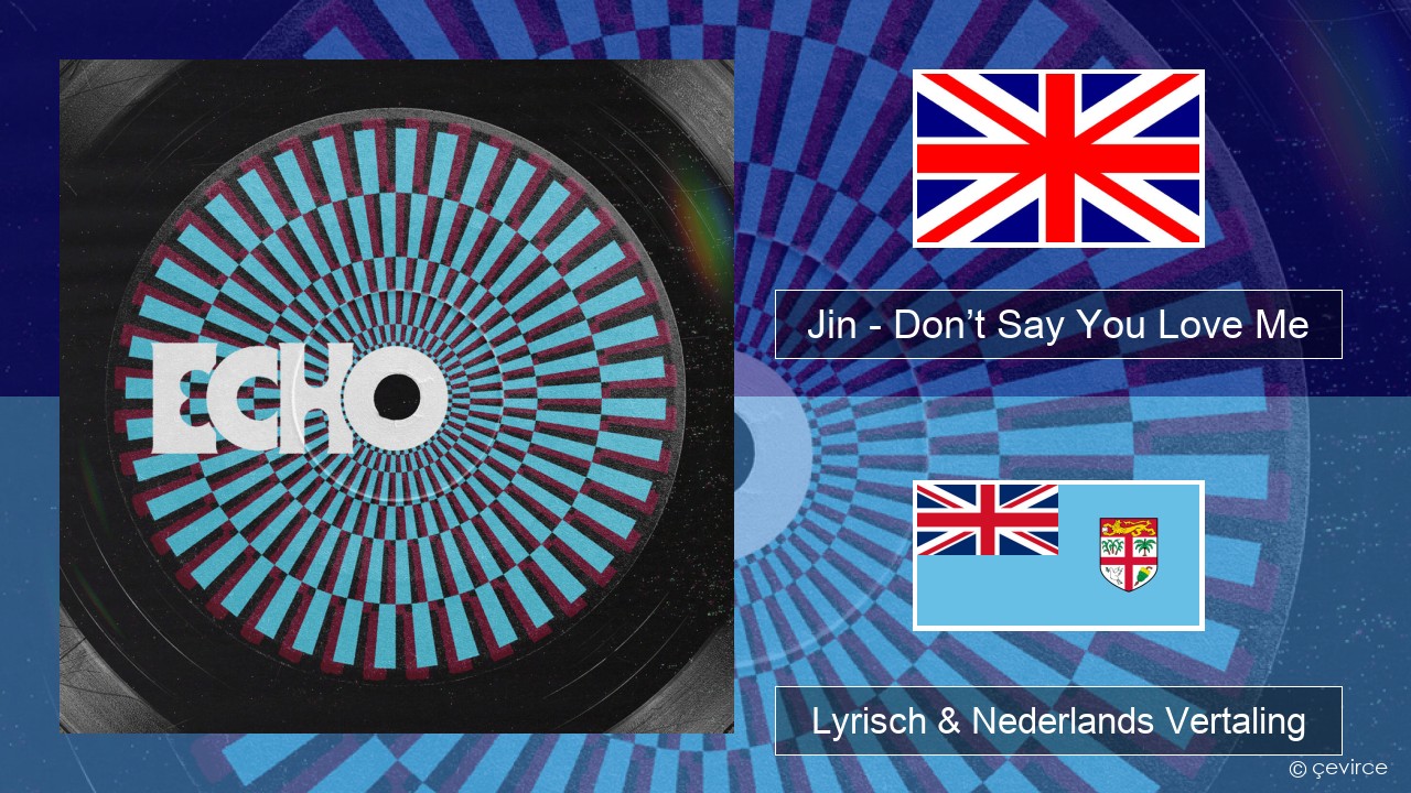 Jin (진) – Don’t Say You Love Me Engels Lyrisch & Nederlands Vertaling