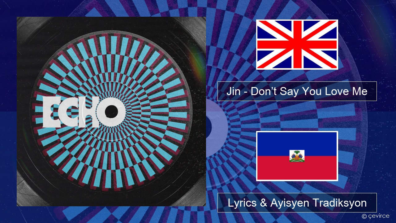 Jin (진) – Don’t Say You Love Me Angle Lyrics & Ayisyen Tradiksyon