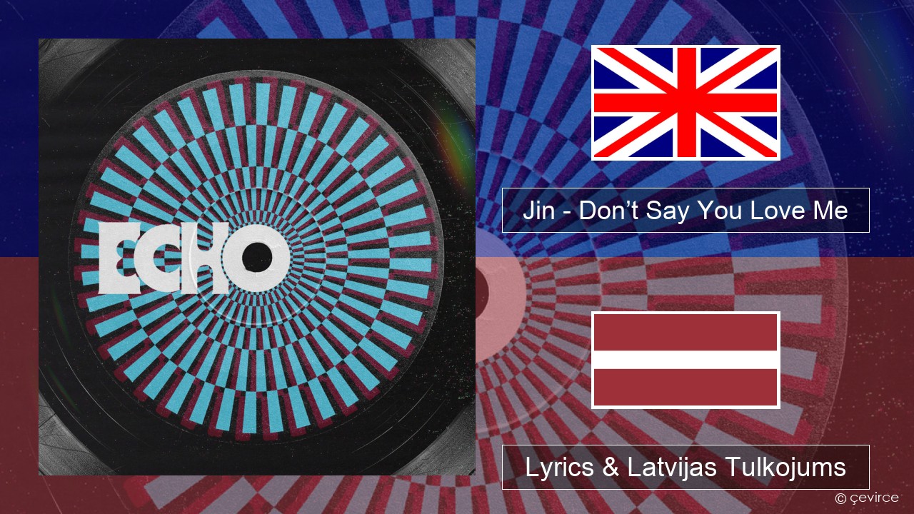 Jin (진) – Don’t Say You Love Me Angļu Lyrics & Latvijas Tulkojums