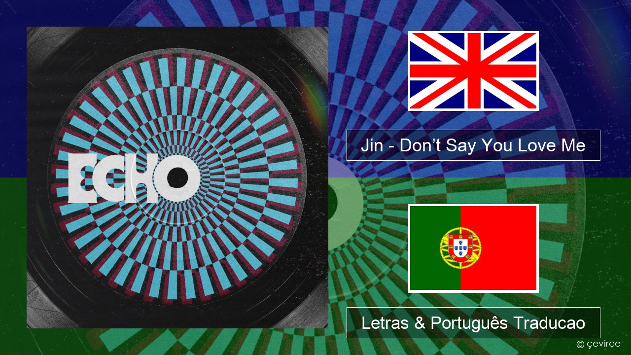 Jin (진) – Don’t Say You Love Me Inglês Letras & Português Traducao