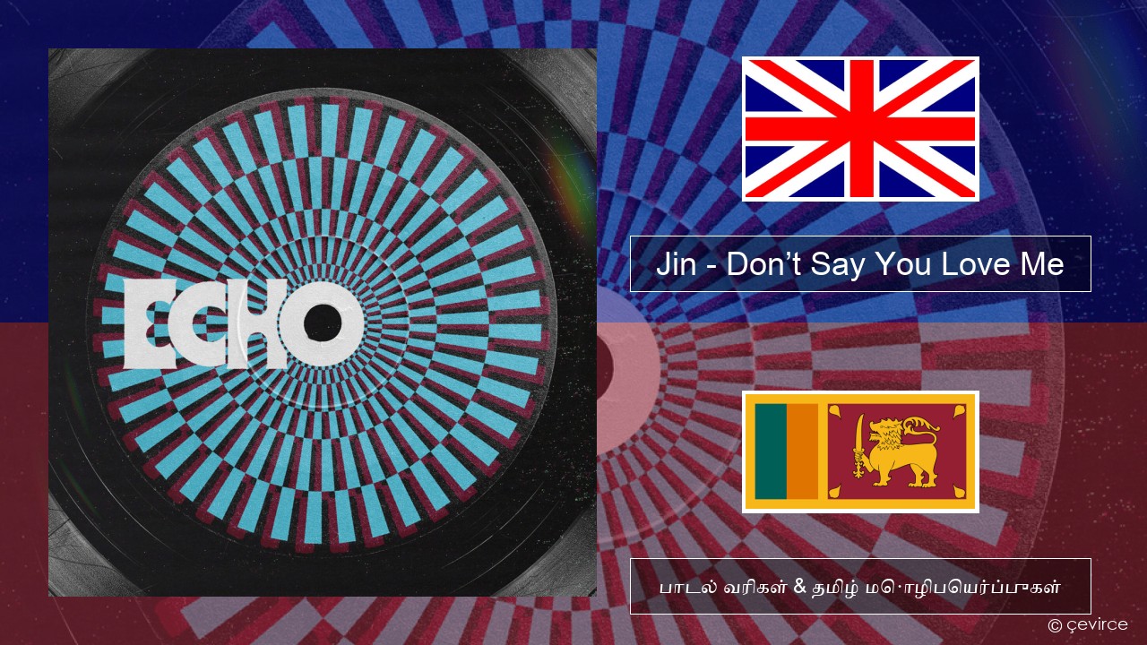 Jin (진) – Don’t Say You Love Me தமிழ் பாடல் வரிகள் & தமிழ் மொழிபெயர்ப்புகள்