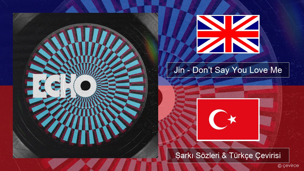 Jin (진) – Don’t Say You Love Me İngilizce Şarkı Sözleri & Türkçe Çevirisi