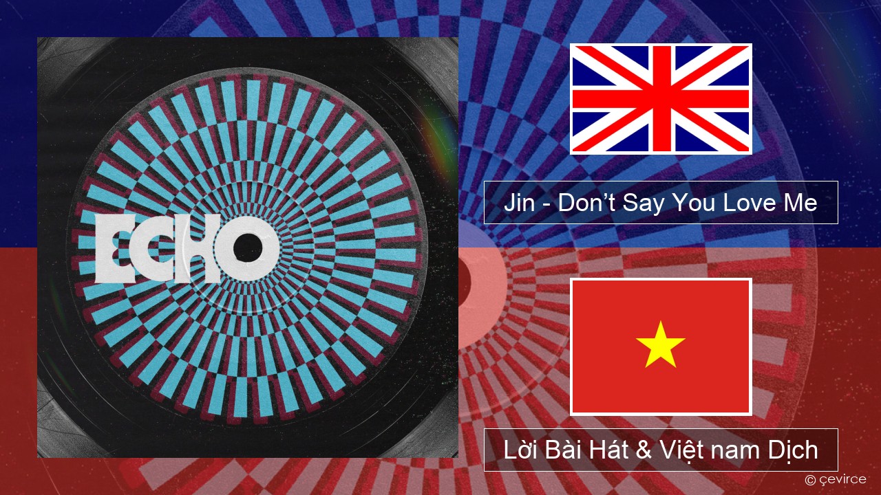 Jin (진) – Don’t Say You Love Me Tiếng anh Lời Bài Hát & Việt nam Dịch