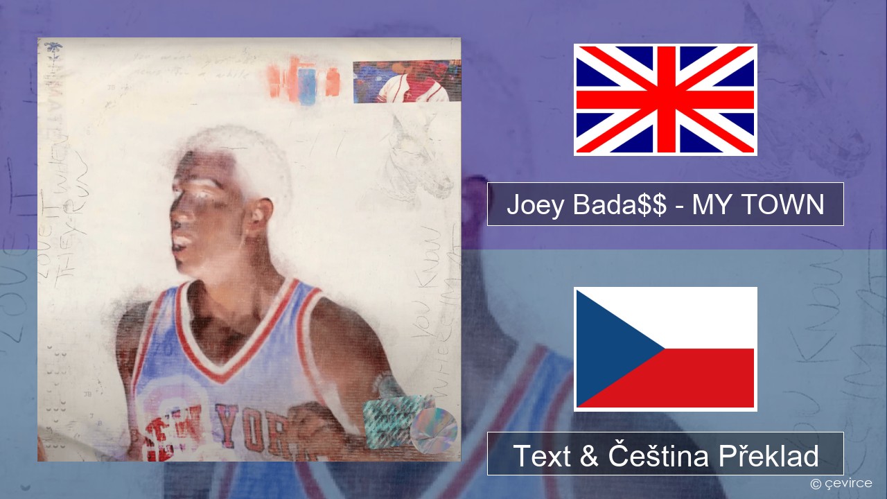 Joey Bada$$ – MY TOWN Anglický Text & Čeština Překlad