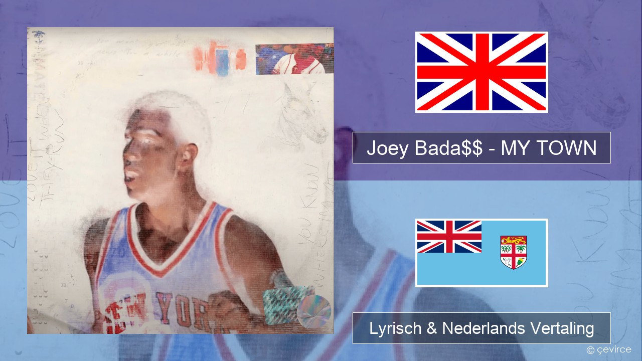 Joey Bada$$ – MY TOWN Engels Lyrisch & Nederlands Vertaling