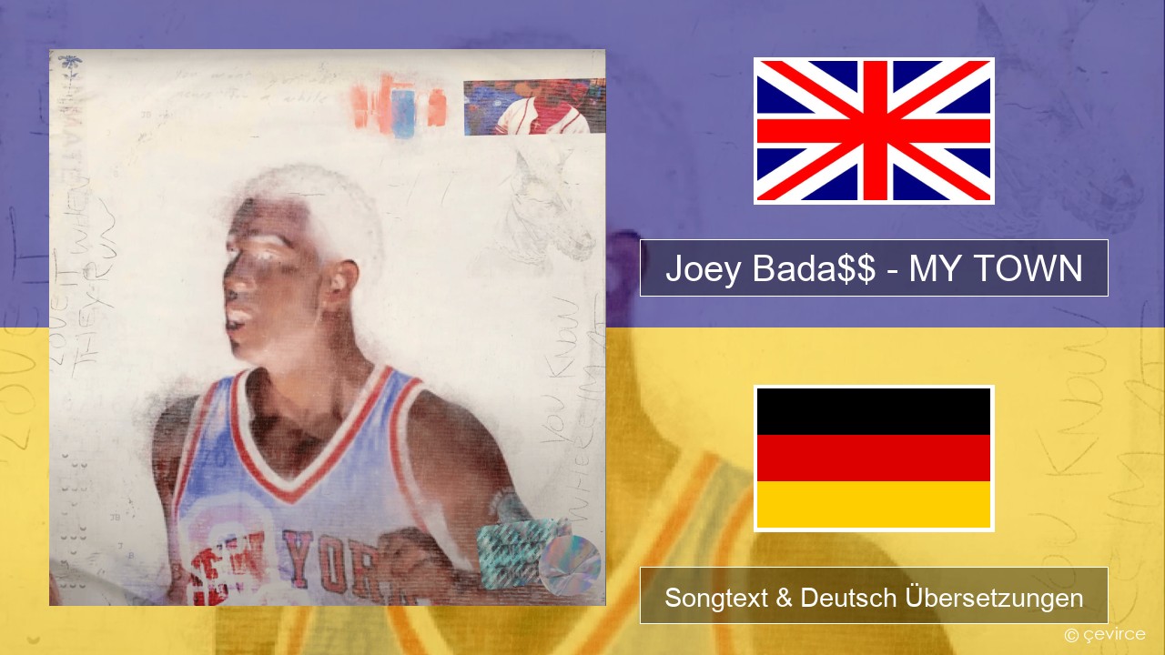 Joey Bada$$ – MY TOWN Englisch Songtext & Deutsch Übersetzungen