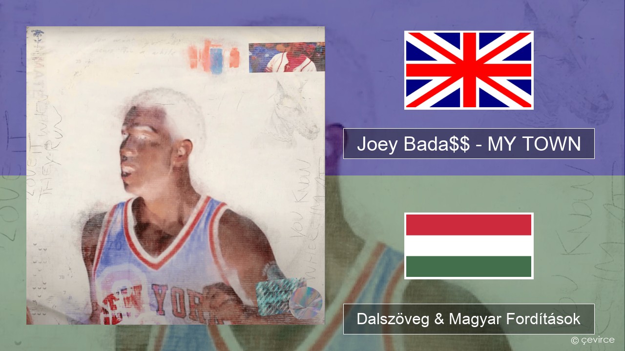 Joey Bada$$ – MY TOWN Magyar Dalszöveg & Magyar Fordítások