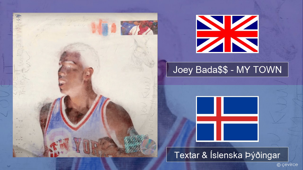 Joey Bada$$ – MY TOWN Íslenska Textar & Íslenska Þýðingar