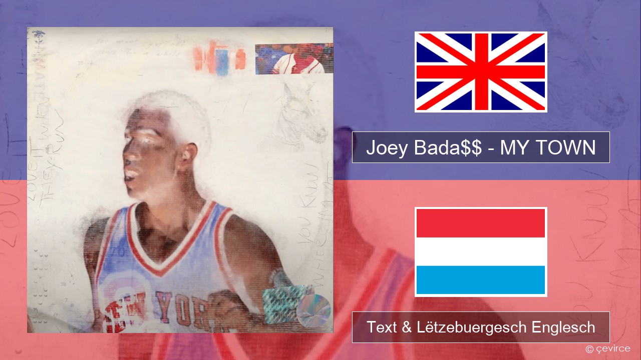 Joey Bada$$ – MY TOWN Englisch Text & Lëtzebuergesch Englesch