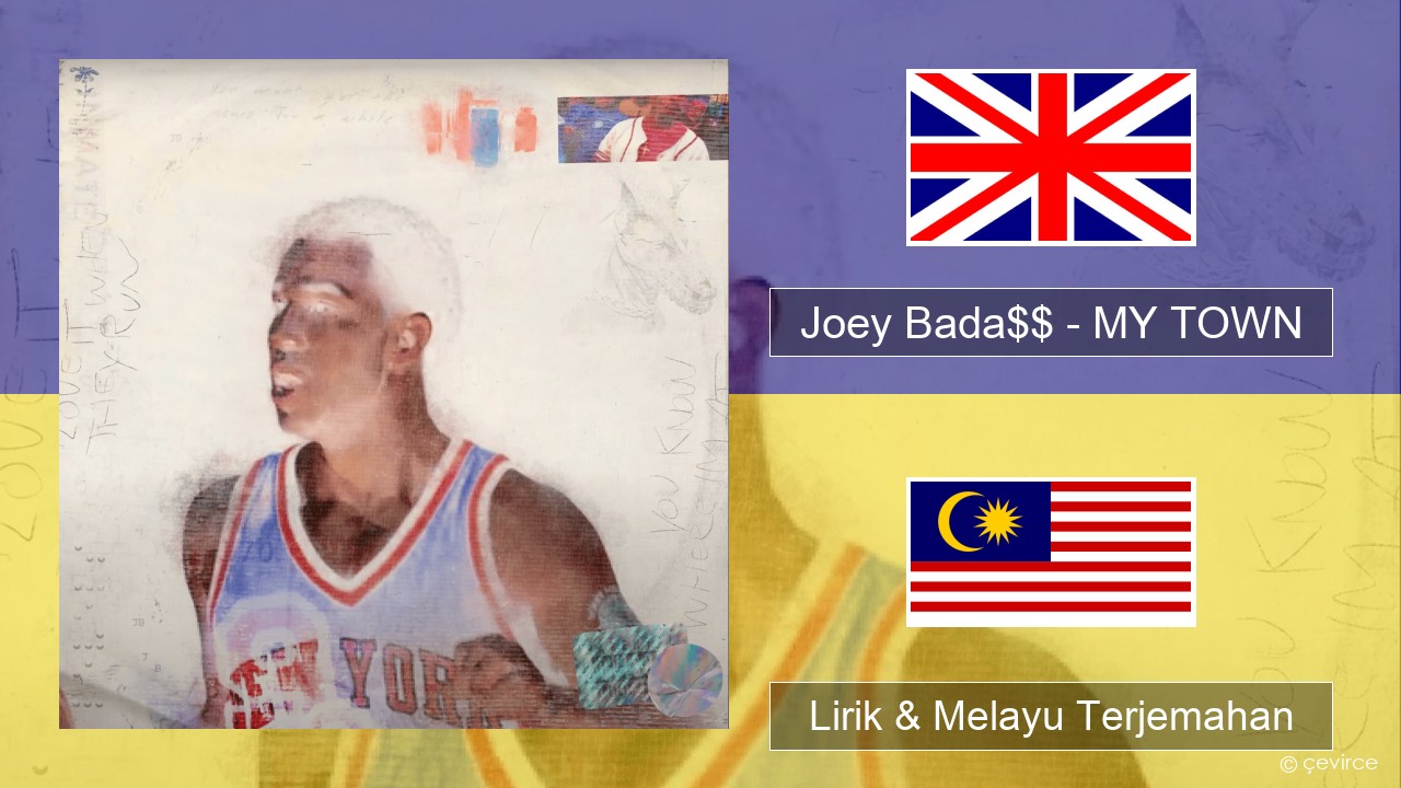 Joey Bada$$ – MY TOWN Francais Lirik & Melayu (Malay) Terjemahan