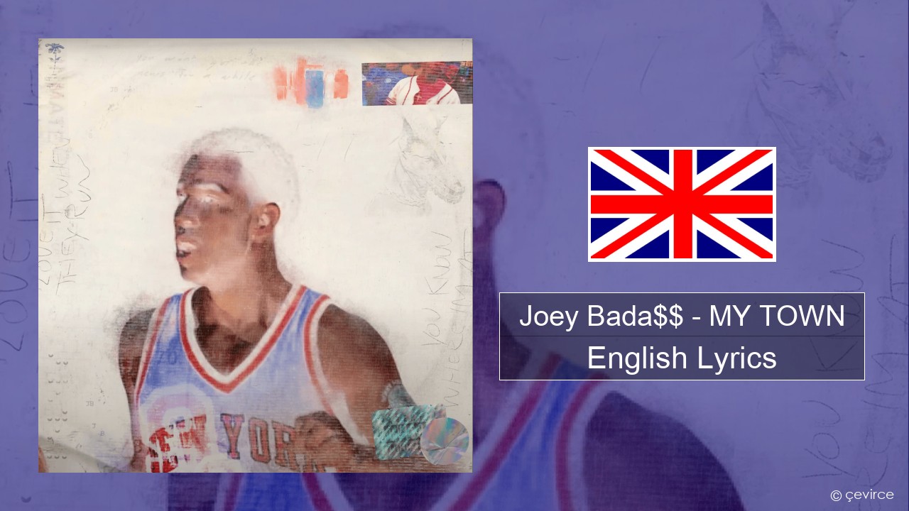 Joey Bada$$ – MY TOWN English Lyrics