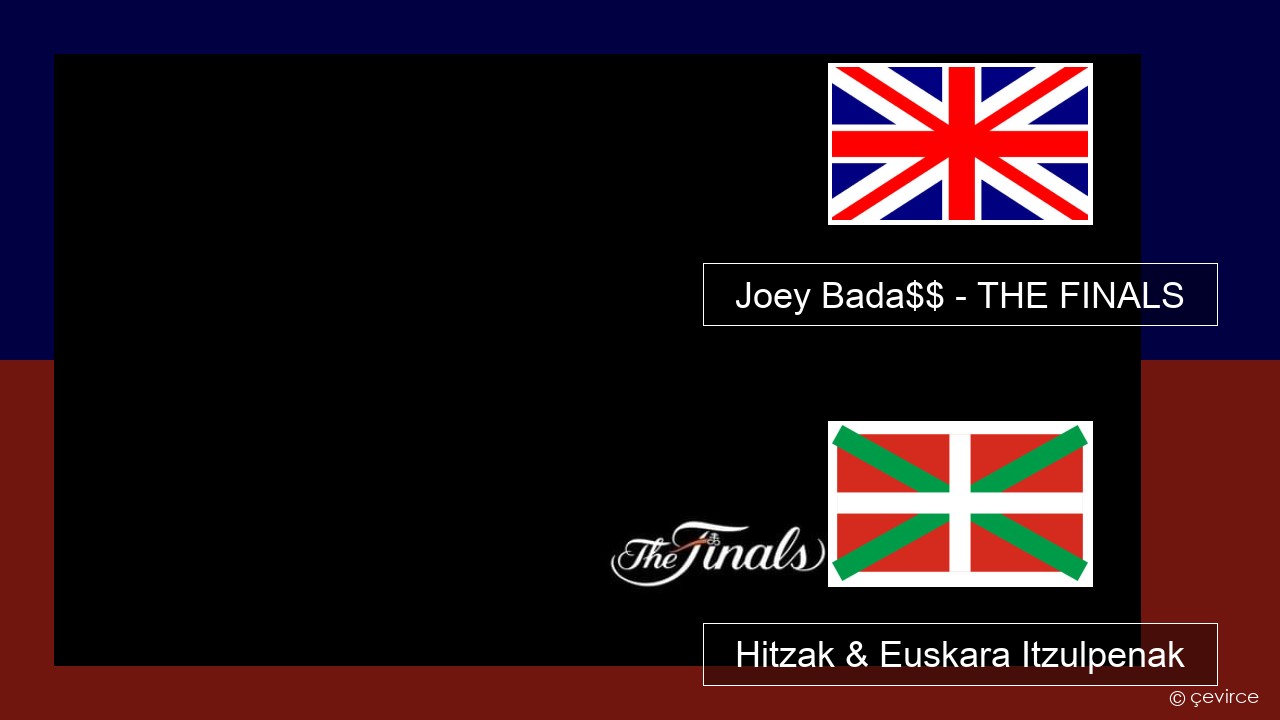 Joey Bada$$ – THE FINALS Ingelesa Hitzak & Euskara Itzulpenak