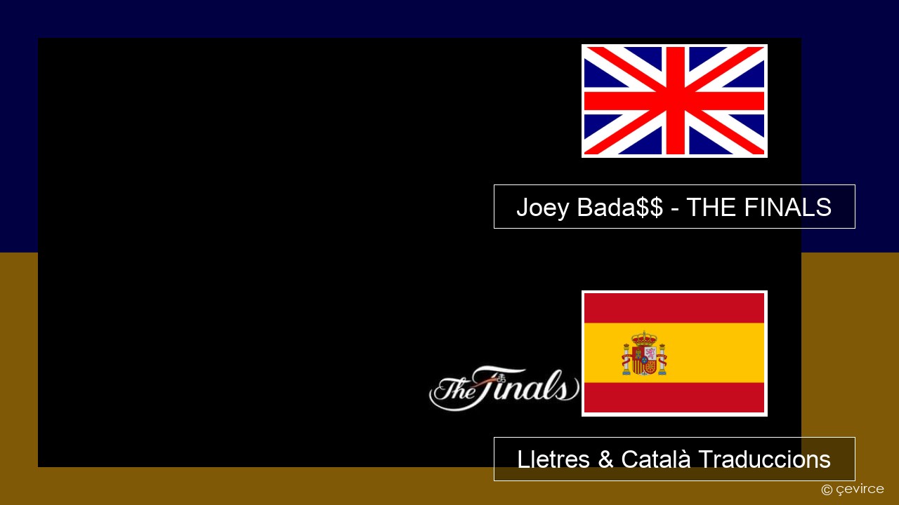 Joey Bada$$ – THE FINALS Anglès Lletres & Català Traduccions