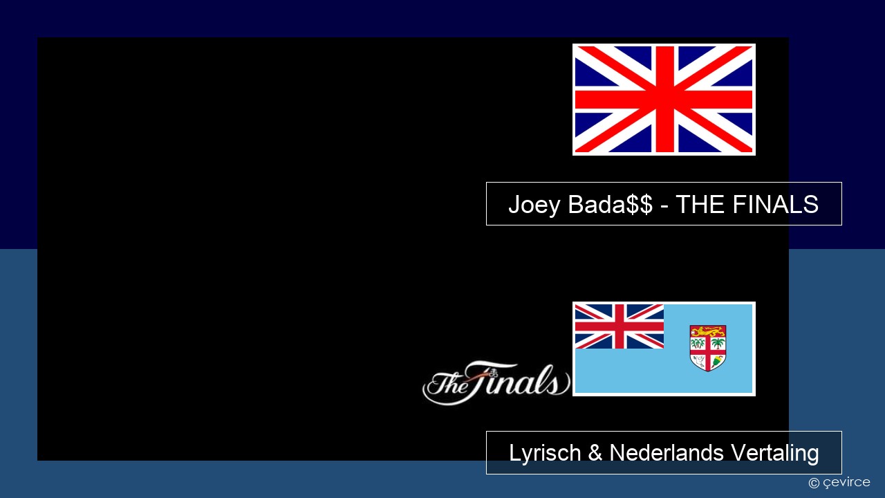 Joey Bada$$ – THE FINALS Engels Lyrisch & Nederlands Vertaling
