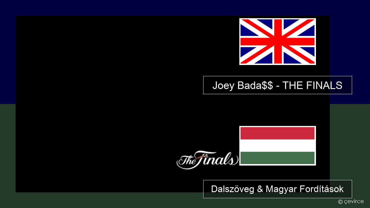 Joey Bada$$ – THE FINALS Magyar Dalszöveg & Magyar Fordítások