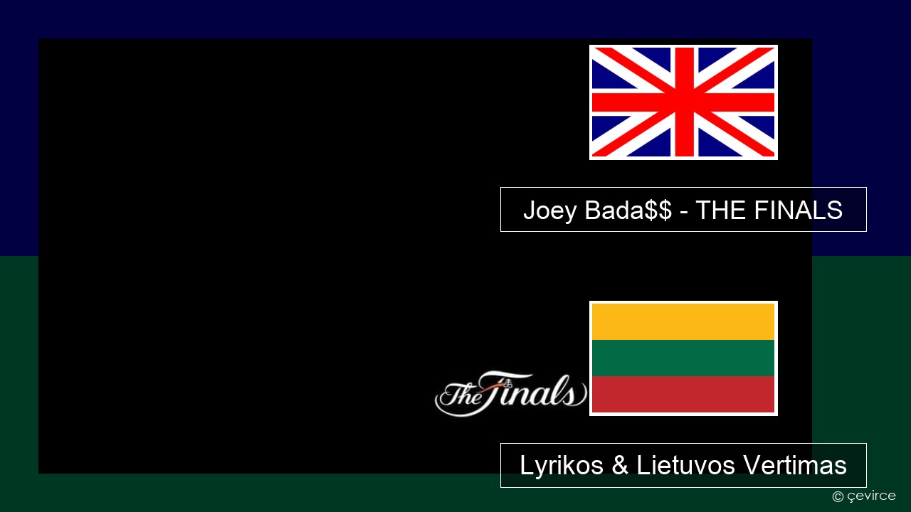 Joey Bada$$ – THE FINALS Anglų Lyrikos & Lietuvos Vertimas