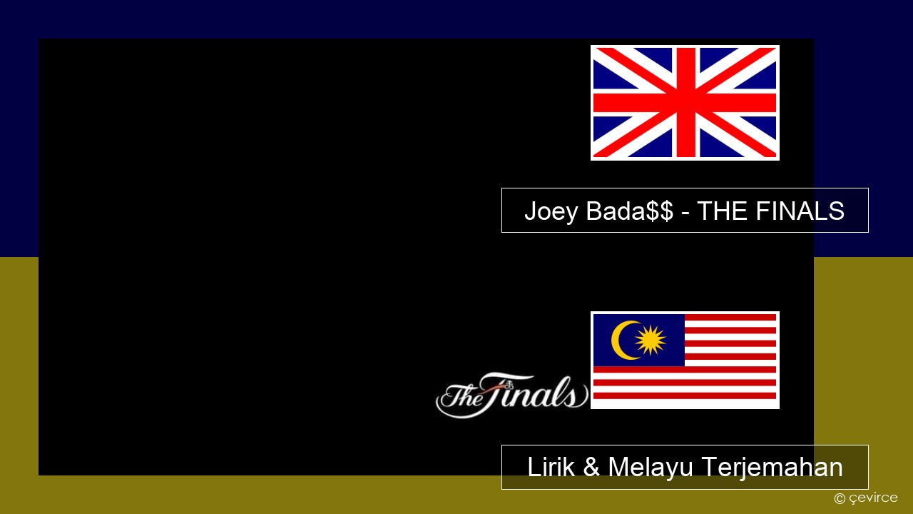 Joey Bada$$ – THE FINALS Francais Lirik & Melayu (Malay) Terjemahan