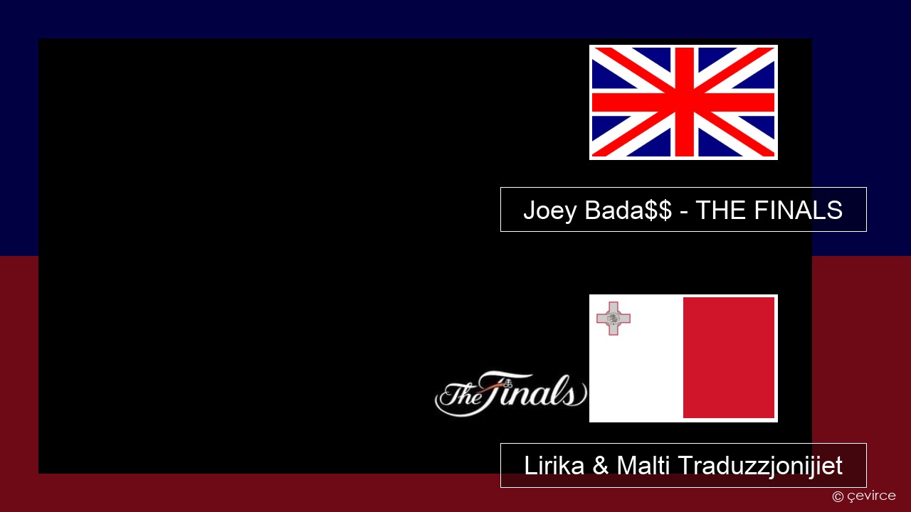 Joey Bada$$ – THE FINALS Ingliż Lirika & Malti Traduzzjonijiet