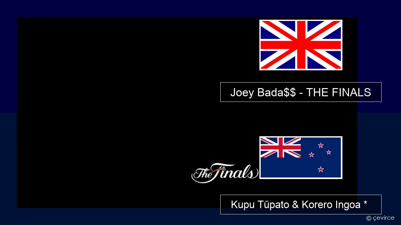 Joey Bada$$ – THE FINALS Ingoa *  Kupu Tūpato & Korero Ingoa *