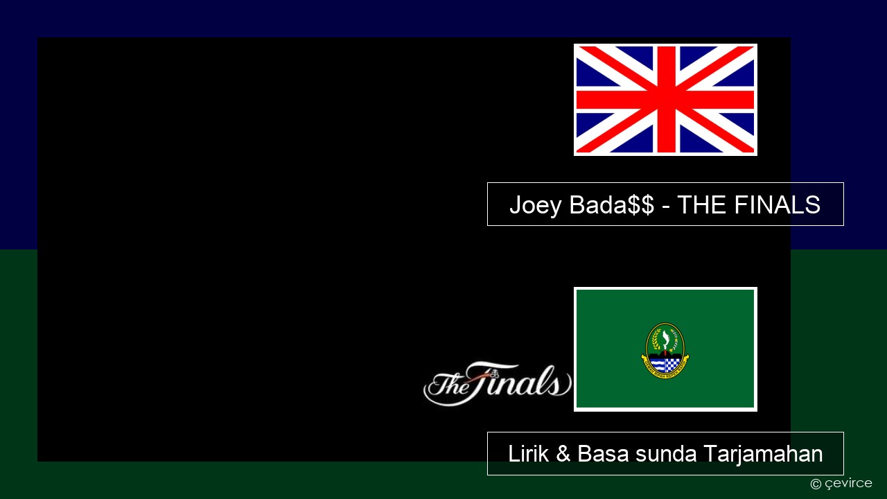 Joey Bada$$ – THE FINALS Basa inggris Lirik & Basa sunda Tarjamahan