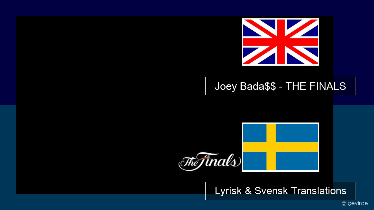 Joey Bada$$ – THE FINALS Engelsk Lyrisk & Svensk Translations