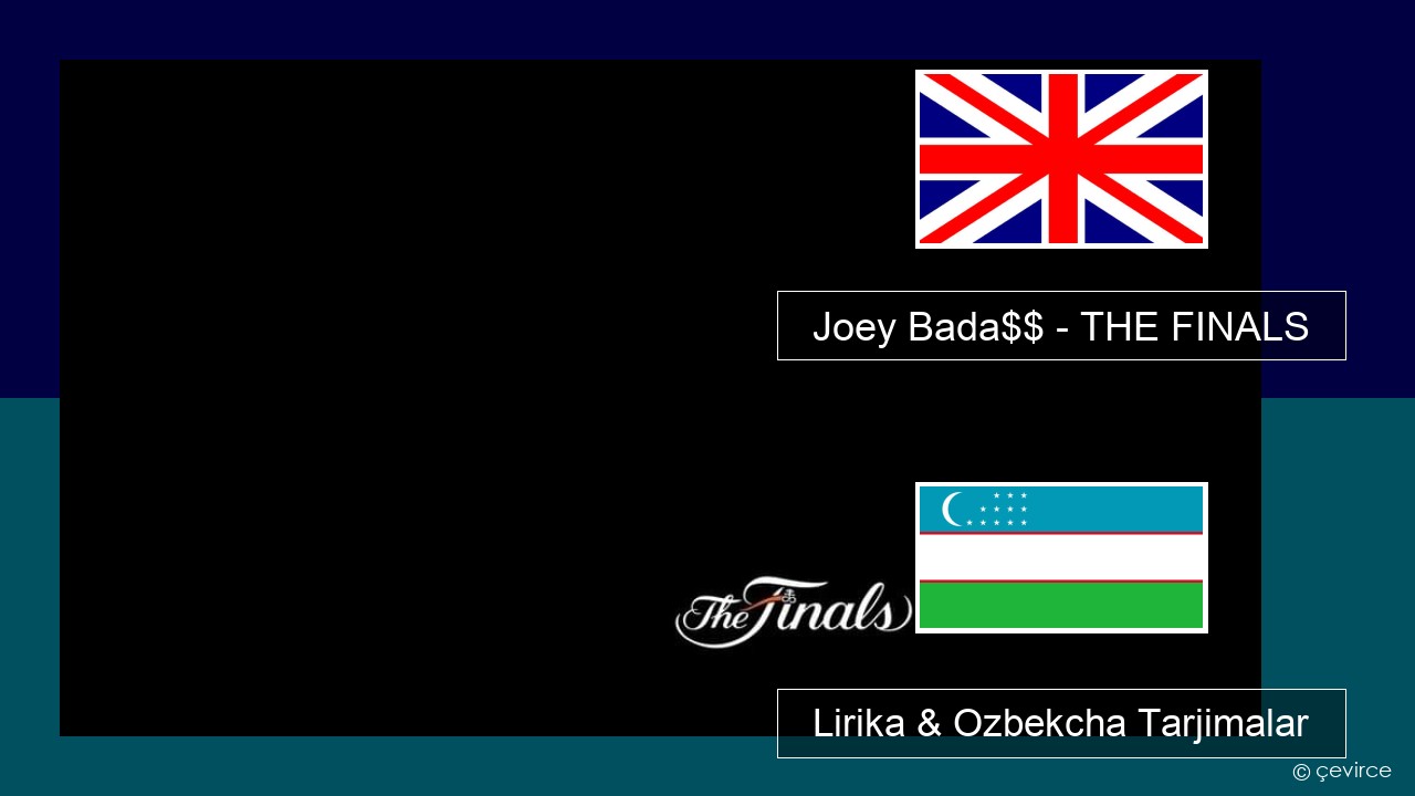 Joey Bada$$ – THE FINALS Ingliz tili Lirika & Ozbekcha Tarjimalar