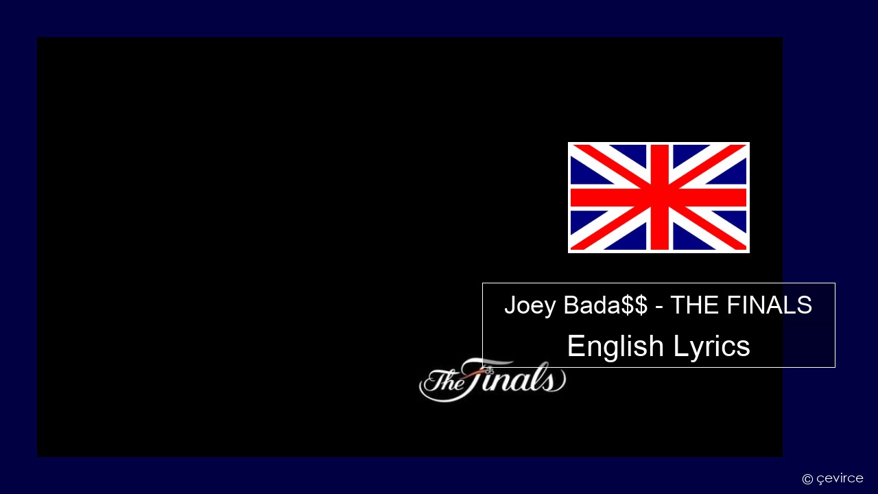 Joey Bada$$ – THE FINALS English Lyrics
