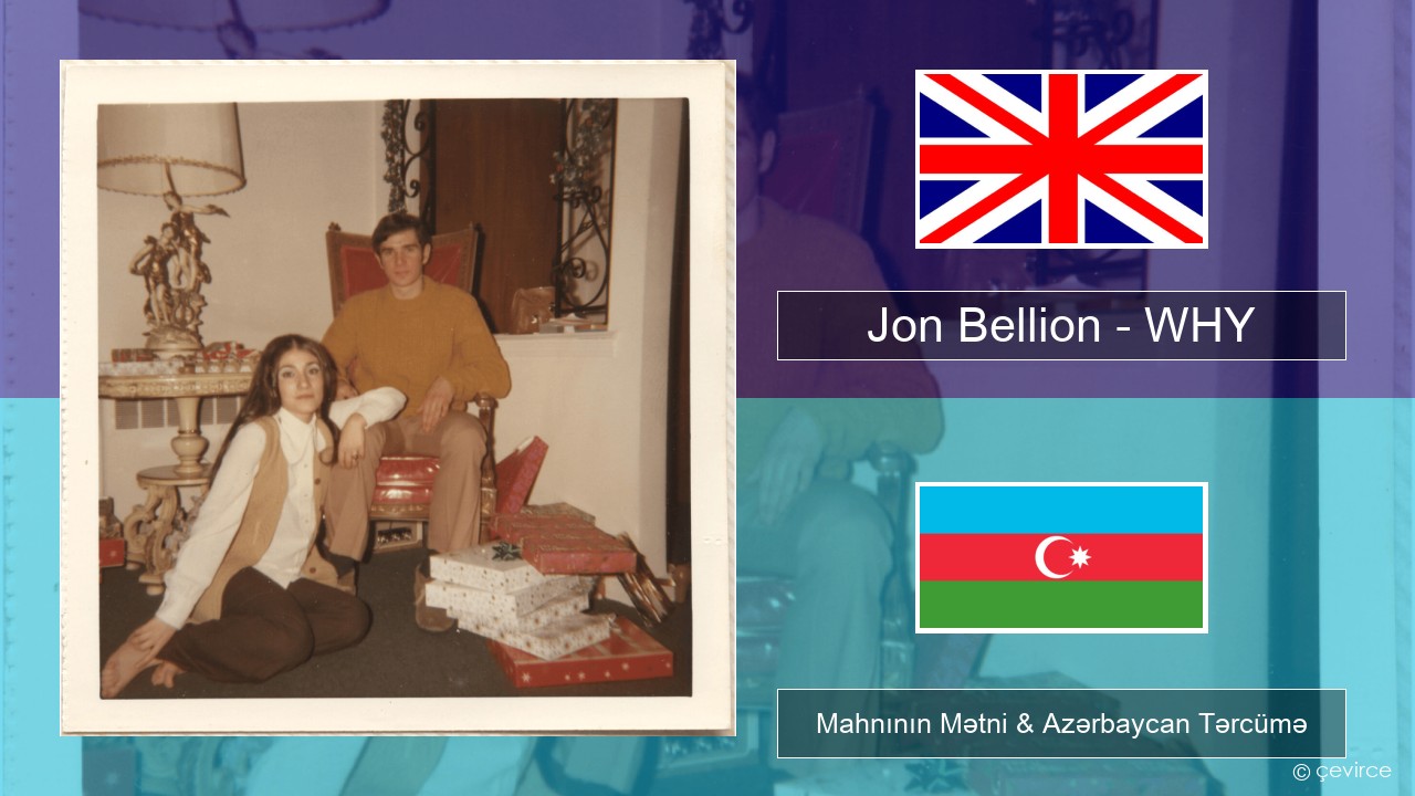 Jon Bellion – WHY İngilis dili Mahnının Mətni & Azərbaycan Tərcümə
