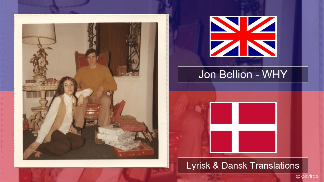 Jon Bellion – WHY Engelsk Lyrisk & Dansk Translations