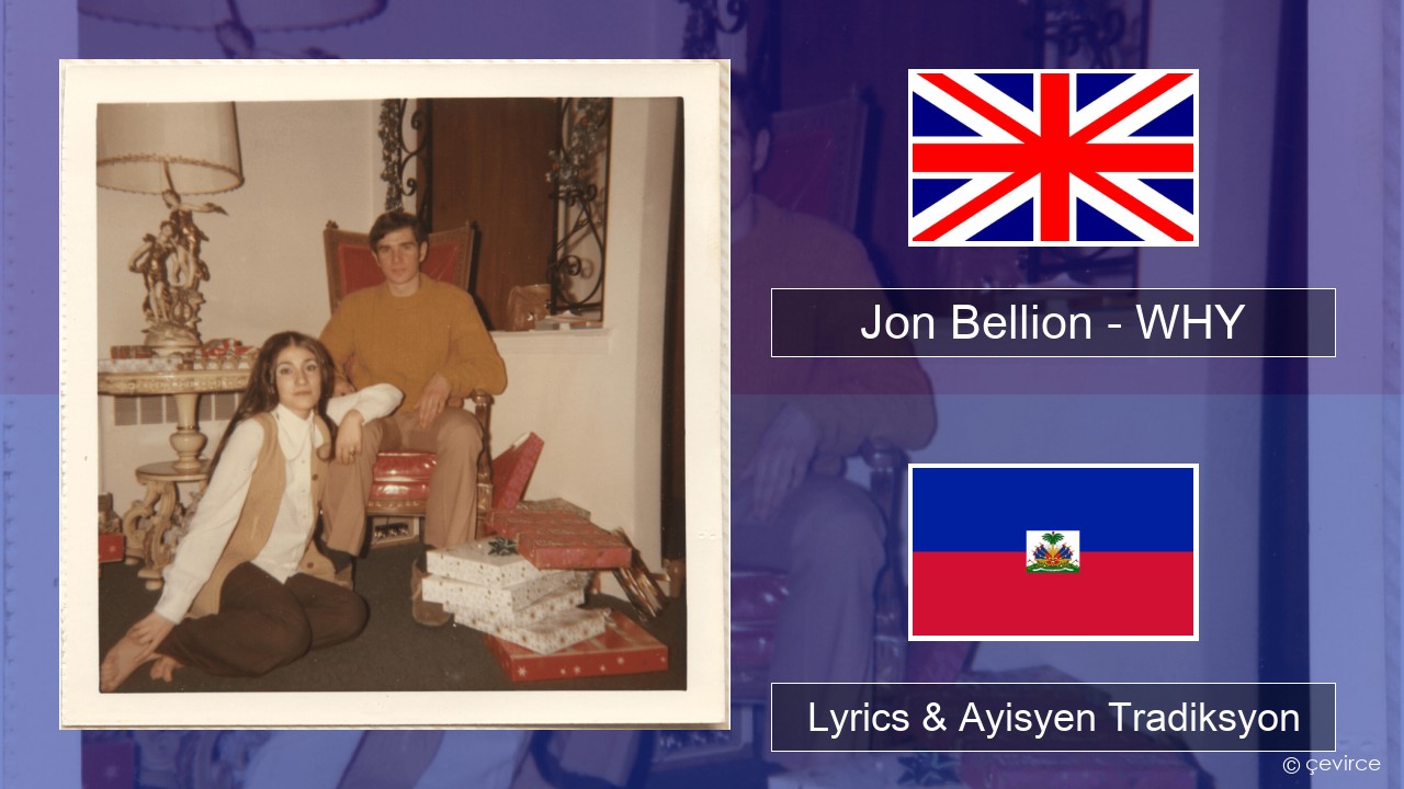 Jon Bellion – WHY Angle Lyrics & Ayisyen Tradiksyon
