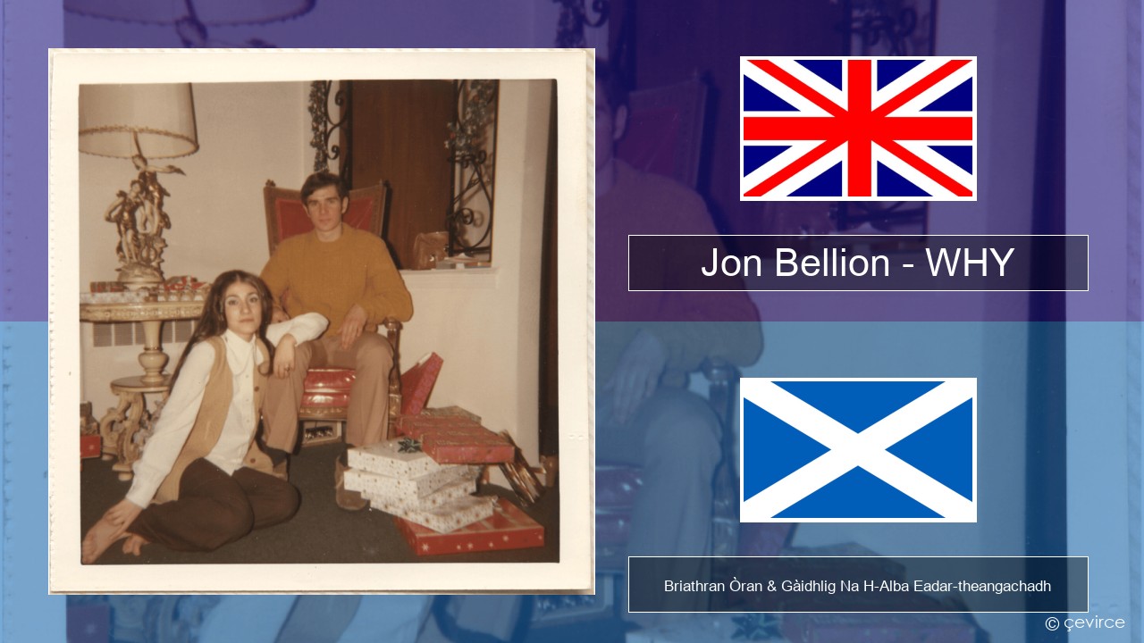 Jon Bellion – WHY Gaelic Briathran Òran & Gàidhlig Na H-Alba Eadar-theangachadh