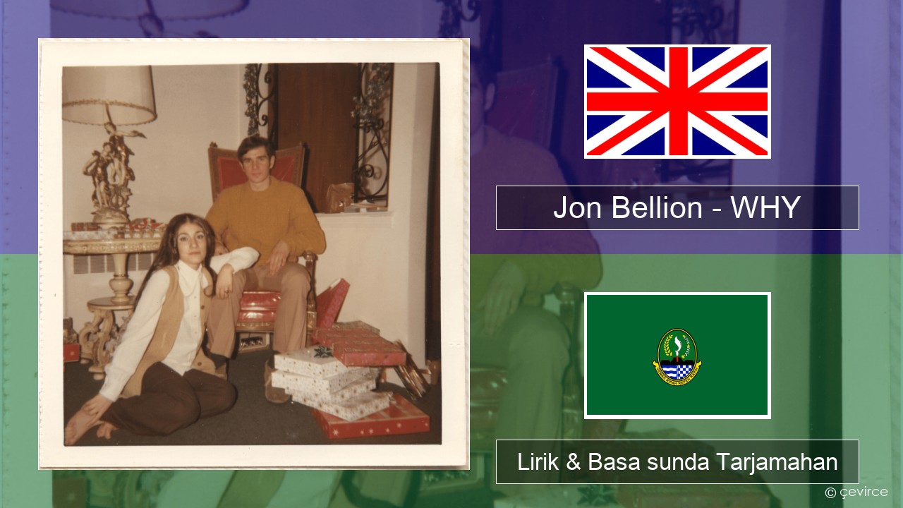 Jon Bellion – WHY Basa inggris Lirik & Basa sunda Tarjamahan