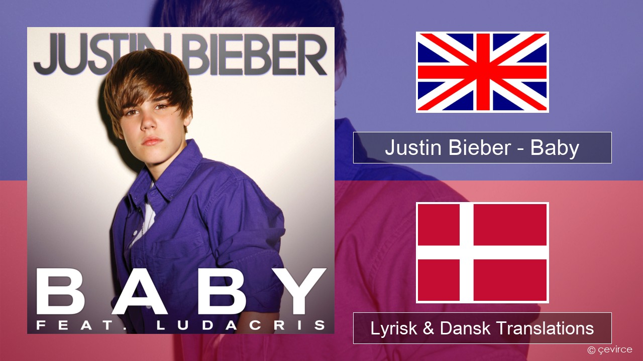 Justin Bieber – Baby Engelsk Lyrisk & Dansk Translations