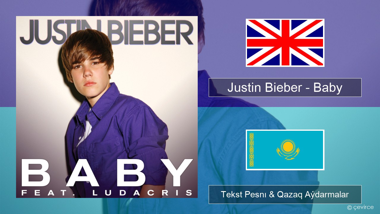 Justin Bieber – Baby Aǵylshyn Tekst Pesnı & Qazaq (latyn) Aýdarmalar