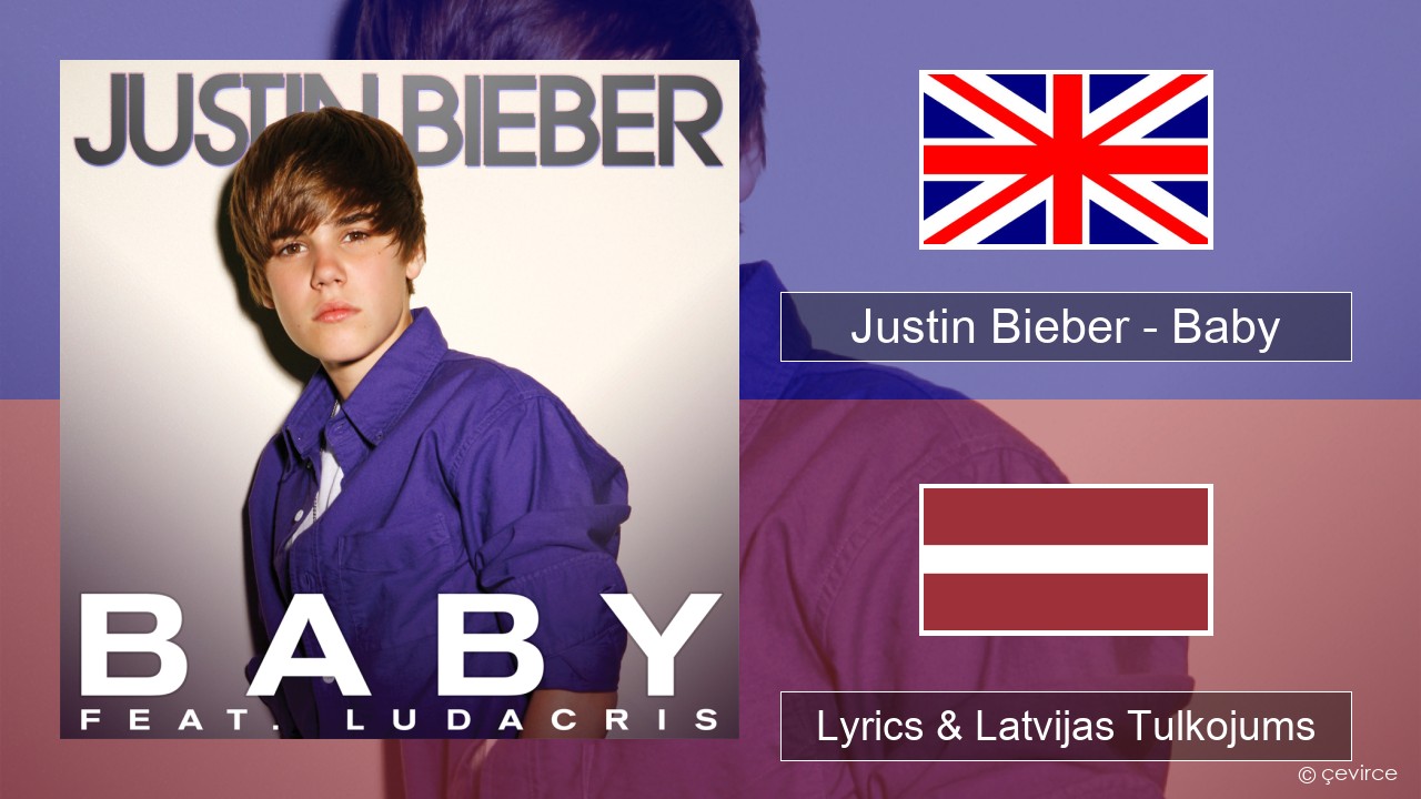 Justin Bieber – Baby Angļu Lyrics & Latvijas Tulkojums