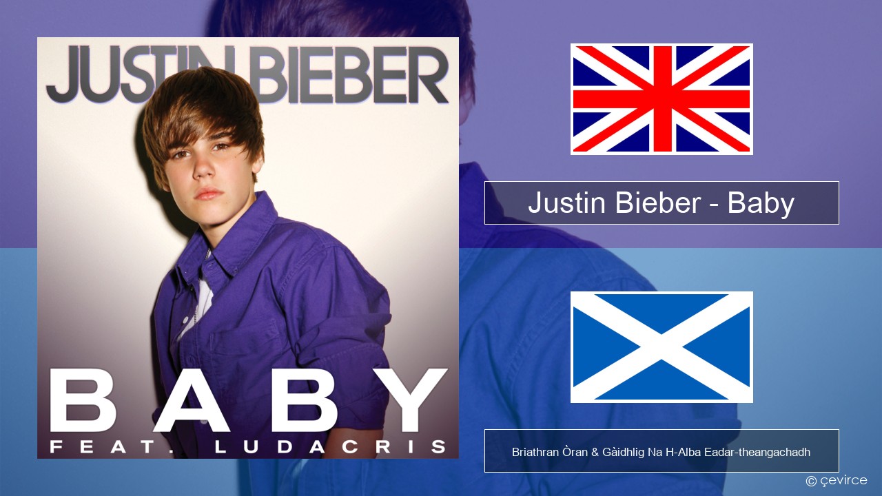 Justin Bieber – Baby Gaelic Briathran Òran & Gàidhlig Na H-Alba Eadar-theangachadh