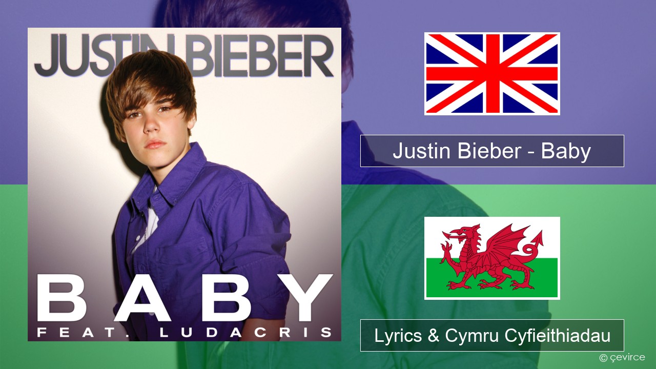 Justin Bieber – Baby Saesneg Lyrics & Cymru Cyfieithiadau
