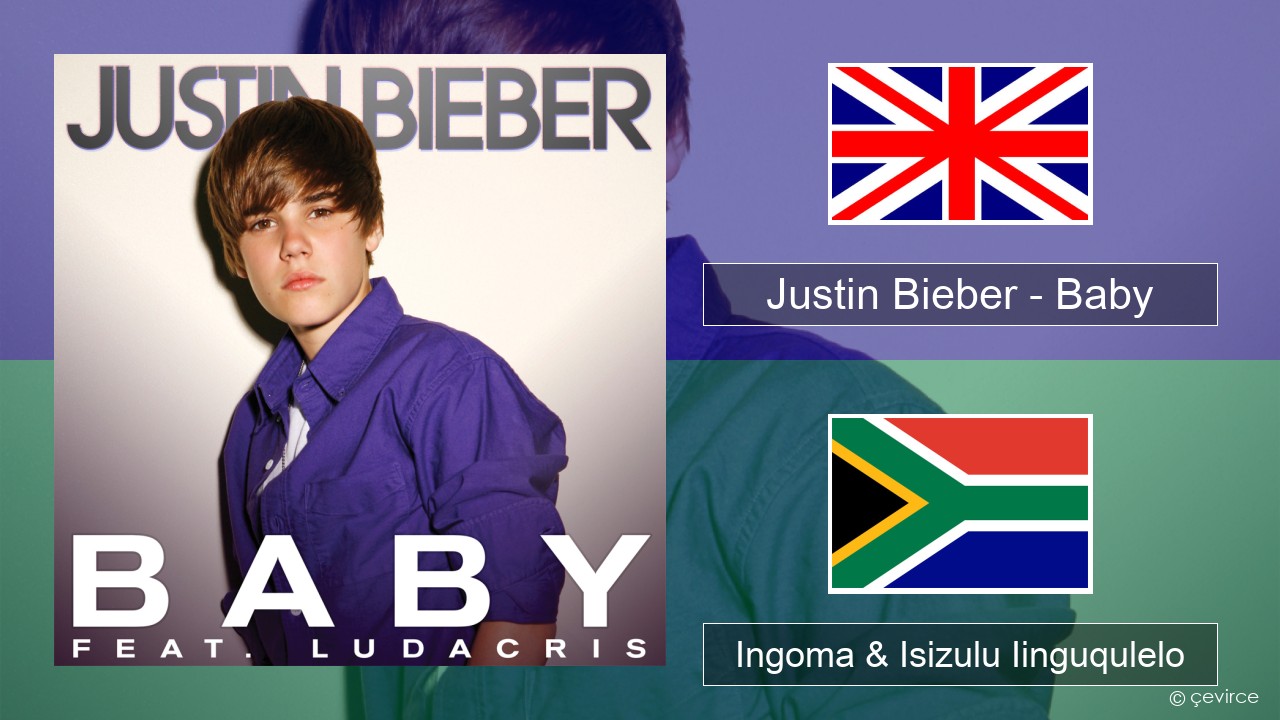 Justin Bieber – Baby Isixhosa Ingoma & Isizulu Iinguqulelo