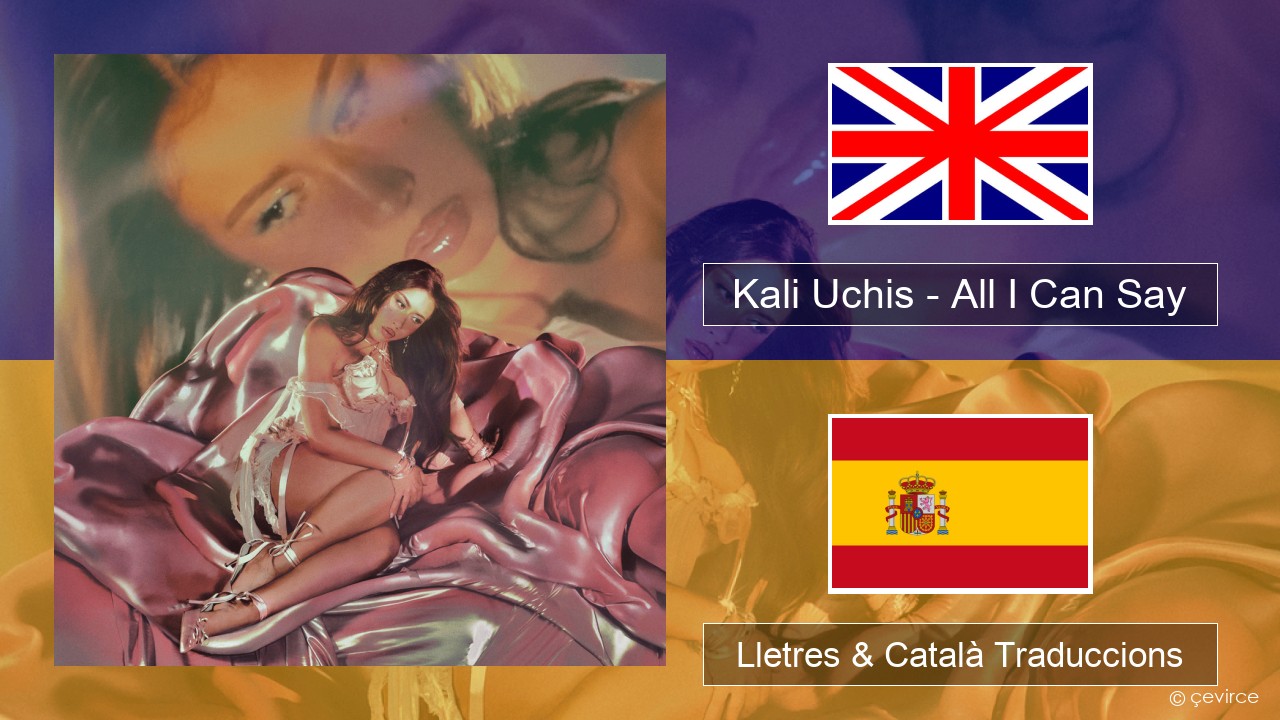 Kali Uchis – All I Can Say Anglès Lletres & Català Traduccions