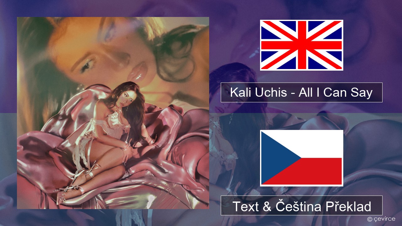 Kali Uchis – All I Can Say Anglický Text & Čeština Překlad