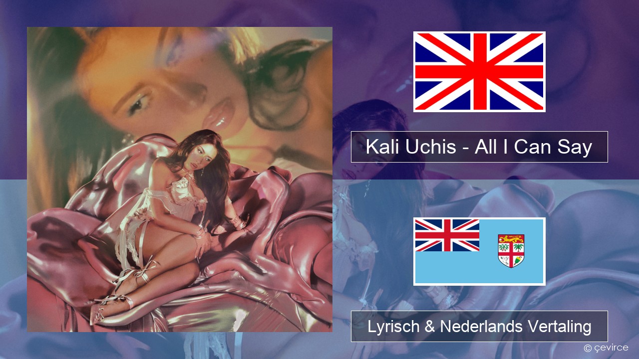 Kali Uchis – All I Can Say Engels Lyrisch & Nederlands Vertaling